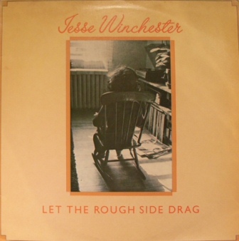 Jesse Winchester Let+The+Rough+Side+Drag LP