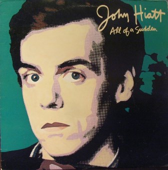 JOHN HIATT - All Of A Sudden - 33T