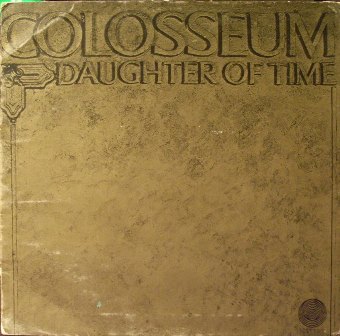 Album DAUGHTER OF TIME by COLOSSEUM on CDandLP